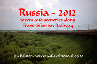 Russia 2012 - towns and sceneries along Trans-Siberian Railway Russia 2012 - towns and sceneries along Trans-Siberian Railway