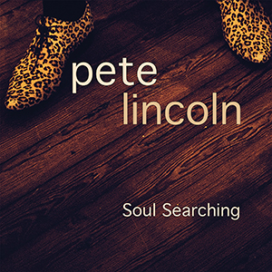 Soul Searching - Das neue Album von Pete Lincoln - Soul Searching - Das neue Album von Pete Lincoln -