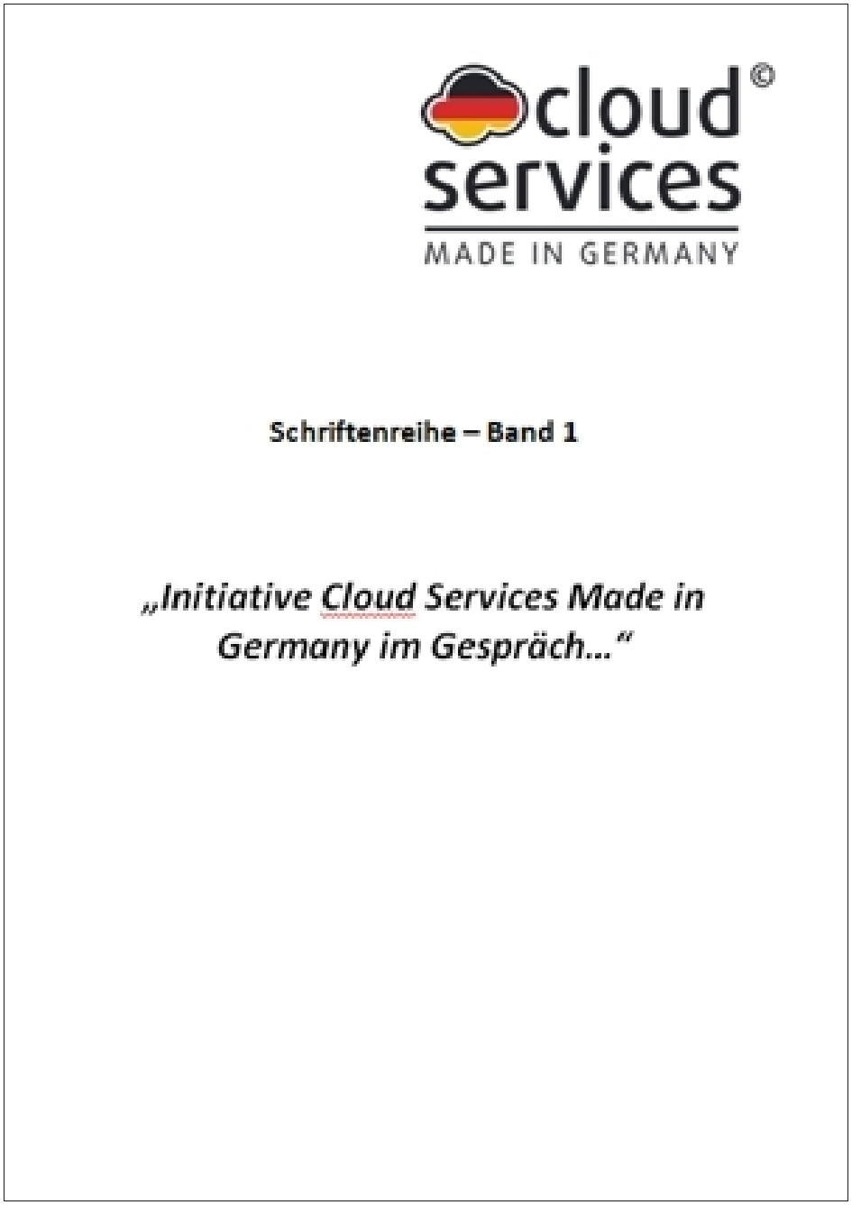 Neue Ausgabe von Initiative Cloud Services Made in Germany im Gespräch Neue Ausgabe von Initiative Cloud Services Made in Germany im Gespräch
