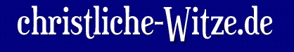 christliche-Witze.de - die christliche Witzsammlung christliche-Witze.de - die christliche Witzsammlung