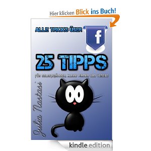 Das E-Book ?Alle Tricks über Facebook - 25 Tipps für Selbstständige, kleine Firmen und Vereine? von Das E-Book ?Alle Tricks über Facebook - 25 Tipps für Selbstständige, kleine Firmen und Vereine? von