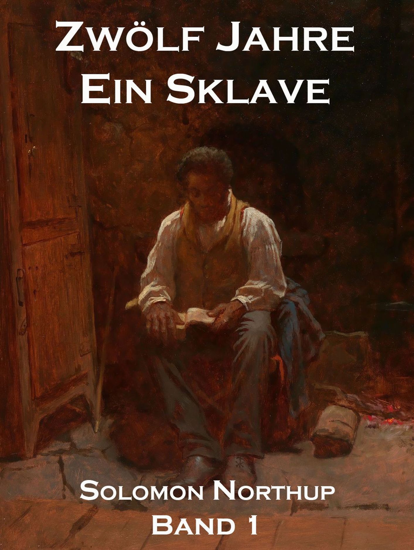 Zwölf Jahre Ein Sklave, Band 1 Zwölf Jahre Ein Sklave, Band 1