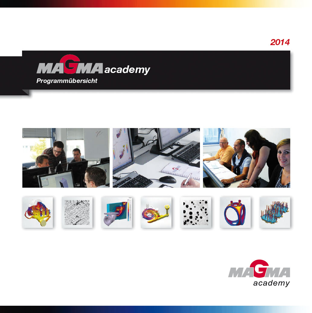 Die MAGMAacademy stellt den neuen Katalog 2014 vor mit Weiterbildungsangeboten rund um Gießprozess-S Die MAGMAacademy stellt den neuen Katalog 2014 vor mit Weiterbildungsangeboten rund um Gießprozess-S