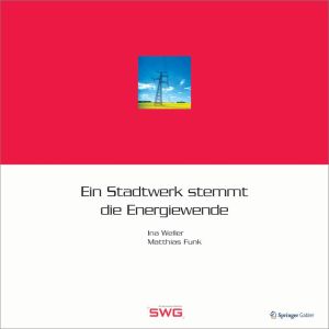 Bild: Coverabbildung des Buchs Ein Stadtwerk stemmt die Energiewende |©Springer Fachmedien Wiesbaden Bild: Coverabbildung des Buchs Ein Stadtwerk stemmt die Energiewende |©Springer Fachmedien Wiesbaden