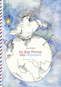 In der Ferne ein Himmel, Ann Sophii (Autorin), Sara-Christin Richter (Illustration) In der Ferne ein Himmel, Ann Sophii (Autorin), Sara-Christin Richter (Illustration)
