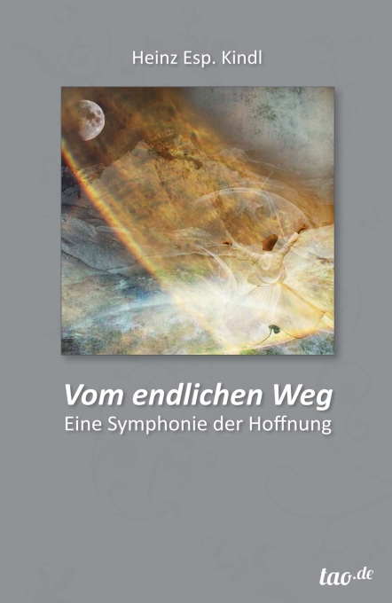 Heinz Esp. Kindl, Vom endlichen Weg Heinz Esp. Kindl, Vom endlichen Weg