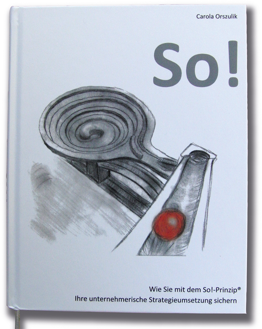 Das So!-Prinzip von Carola Orszulik Das So!-Prinzip von Carola Orszulik