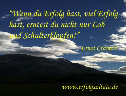 ?Wenn du Erfolg hast, viel Erfolg hast, erntest du nicht nur Lob und Schulterklopfen!? ?Wenn du Erfolg hast, viel Erfolg hast, erntest du nicht nur Lob und Schulterklopfen!?