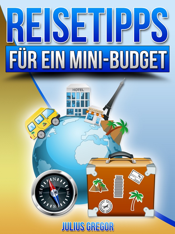 Reisetipps für ein Mini-Budget Reisetipps für ein Mini-Budget