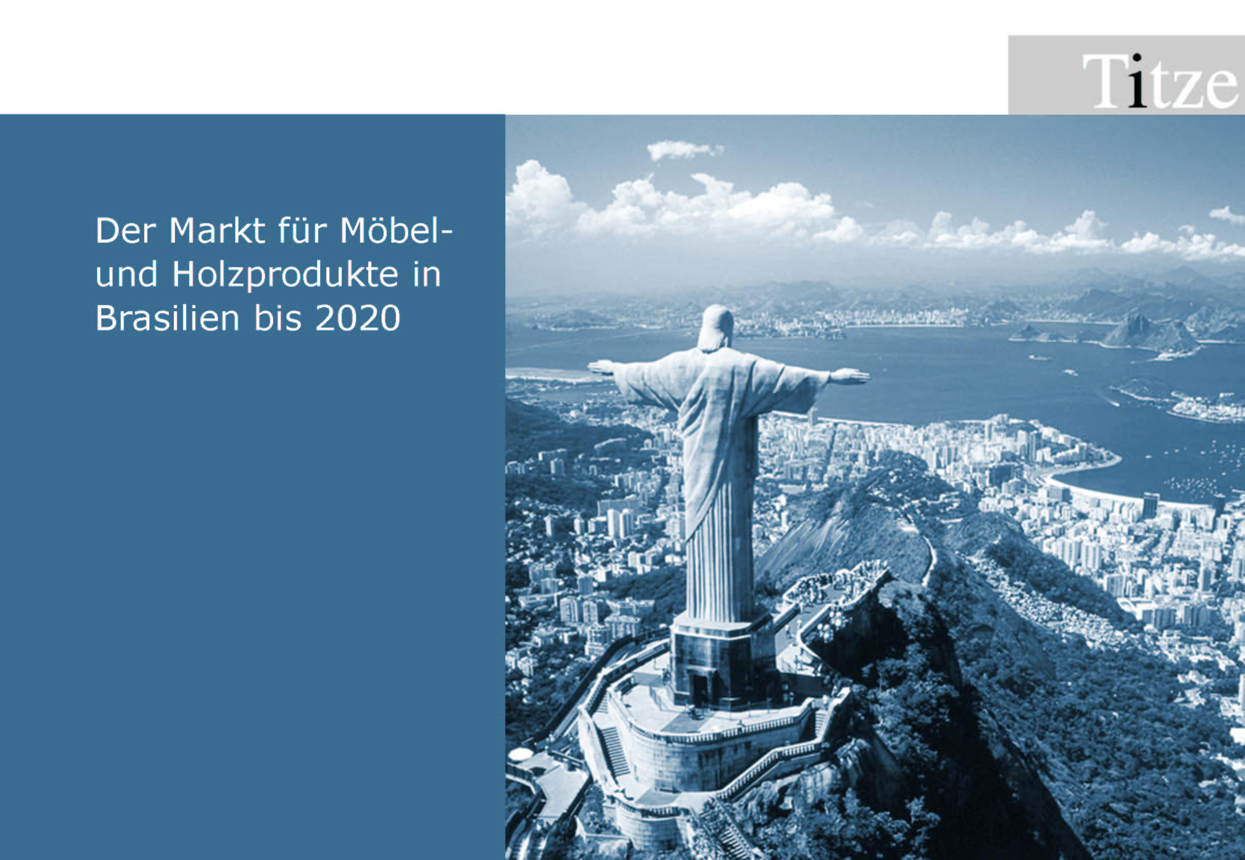 TITZE-Studie: Der Markt für Möbel- und Holzprodukte in Brasilien bis 2020 TITZE-Studie: Der Markt für Möbel- und Holzprodukte in Brasilien bis 2020