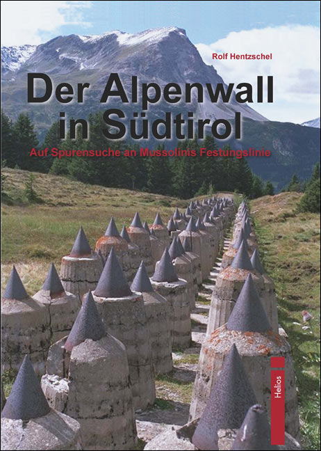 Der Alpenwall in Südtirol, Auf Spurensuche an Mussolinis Festungslinie