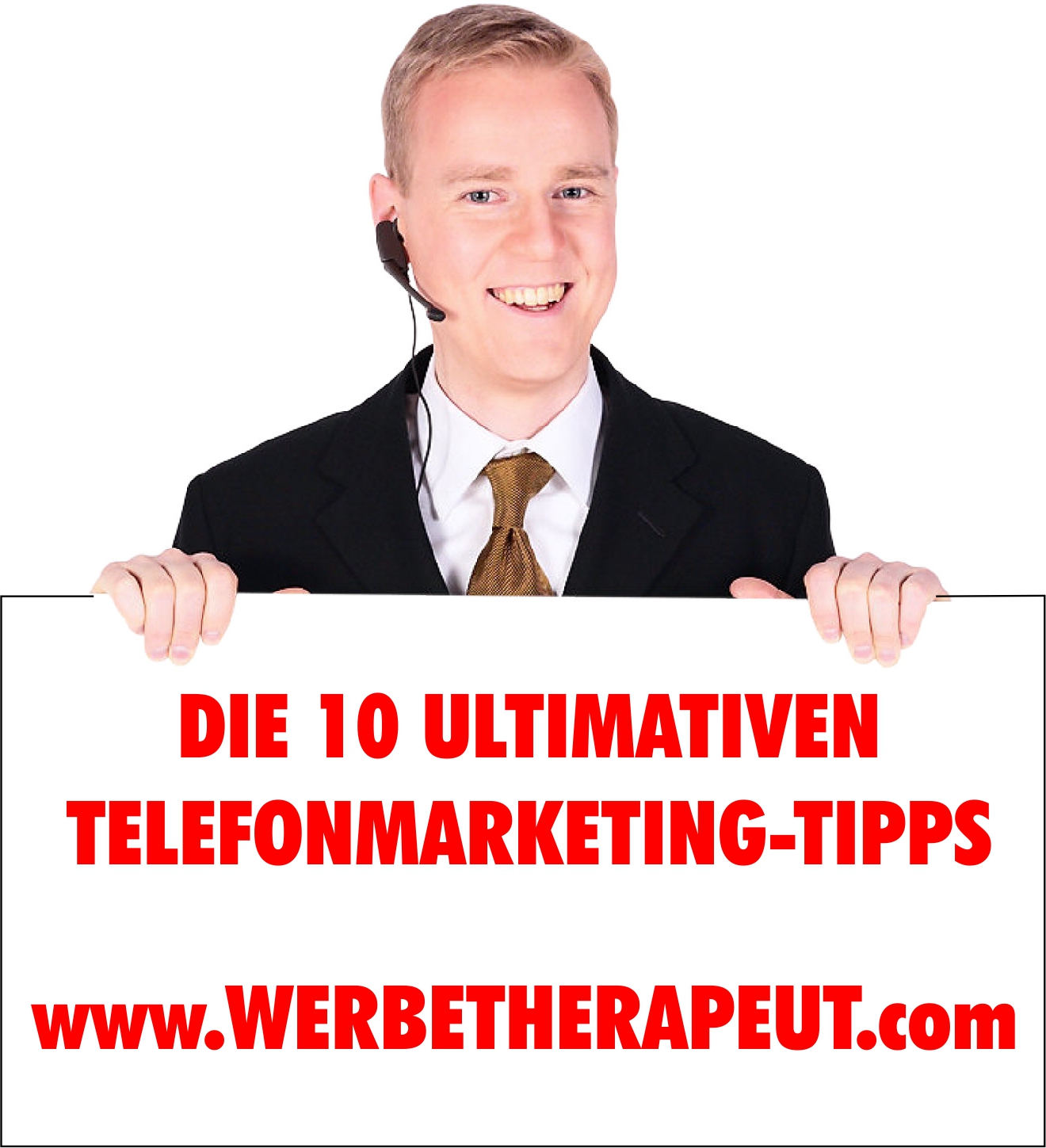 Die 10 ultivmativen Telefonmarketing-Tipps des Werbetherapeuten für mehr Umsatz