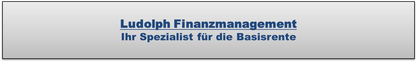 Sezialisten für die private Basisrente/Rürup-Rnte Sezialisten für die private Basisrente/Rürup-Rnte
