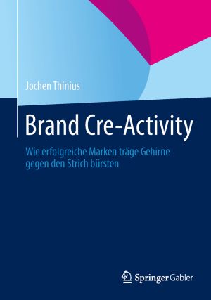 Bild: Coverabbildung des Buchs Brand Cre-Activity |©Springer Fachmedien Wiesbaden GmbH Bild: Coverabbildung des Buchs Brand Cre-Activity |©Springer Fachmedien Wiesbaden GmbH