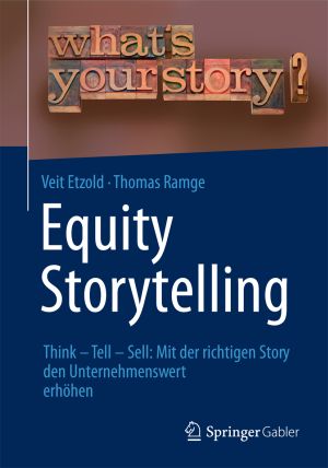 Bild: Coverabbildung des neuen Fachbuchs Equity Storytelling |©Springer Fachmedien Wiesbaden GmbH Bild: Coverabbildung des neuen Fachbuchs Equity Storytelling |©Springer Fachmedien Wiesbaden GmbH