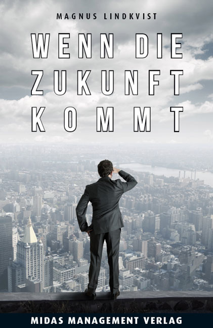 Magnus Lindkvist:»Wenn die Zukunft kommt«(Midas Management) Magnus Lindkvist:»Wenn die Zukunft kommt«(Midas Management)