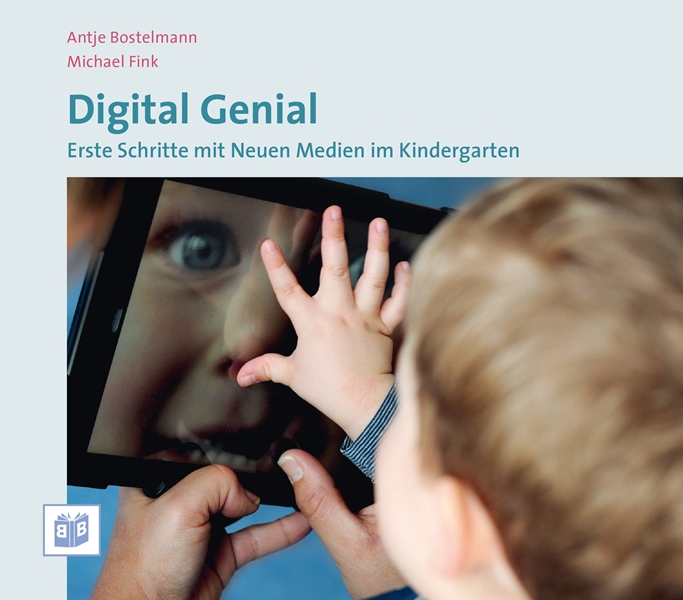 ?Digital Genial?erste Schritte mit neuen Medien im Kindergarten?