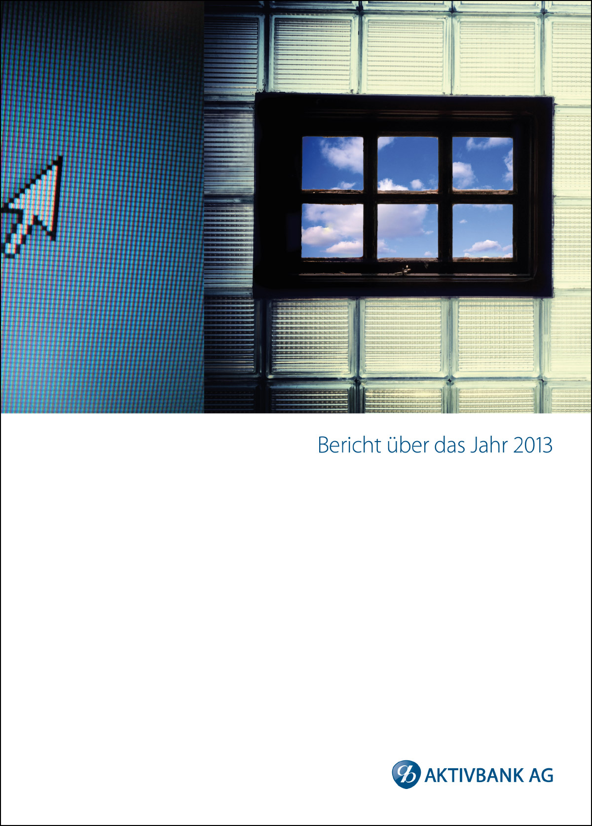 Geschäftsbericht Aktivbank AG Titel 2013 Geschäftsbericht Aktivbank AG Titel 2013