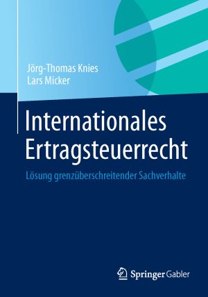 Bild: Coverabbildung des neuen Fachbuchs Internationales Ertragsteuerrecht von Springer Gabler |©Spr Bild: Coverabbildung des neuen Fachbuchs Internationales Ertragsteuerrecht von Springer Gabler |©Spr