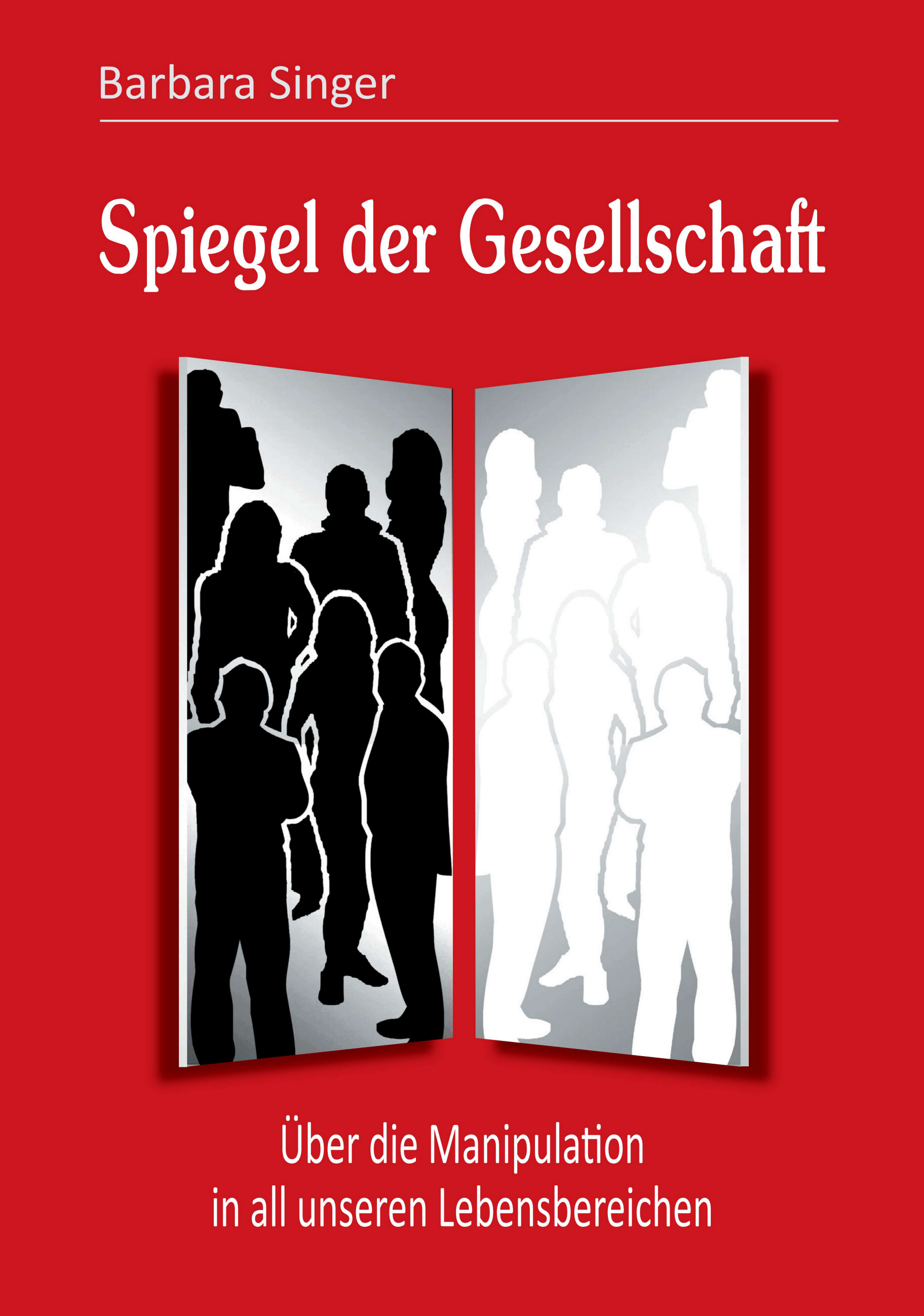 In ?Spiegel der Gesellschaft? von Barbara Singer In ?Spiegel der Gesellschaft? von Barbara Singer