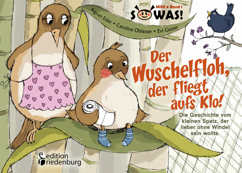 Der Wuschelfloh, der fliegt aufs Klo! Das froh gereimte Buch vom kleinen Spatzenkind hilft, der Wind Der Wuschelfloh, der fliegt aufs Klo! Das froh gereimte Buch vom kleinen Spatzenkind hilft, der Wind