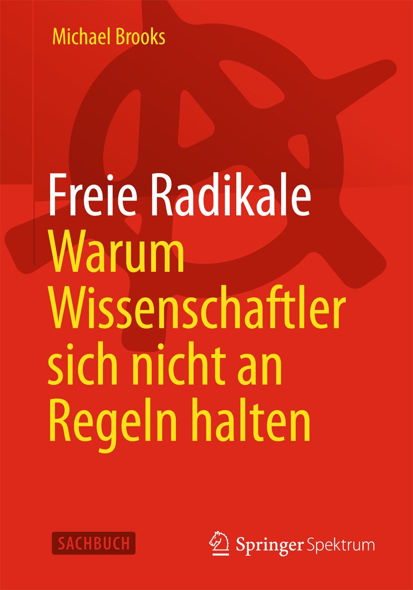 Coverabbildung des Buches Freie Radikale?Warum Wissenschaftler sich nicht an Regeln halten von Sprin