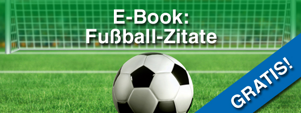 Die besten Zitate rund um den Fußball