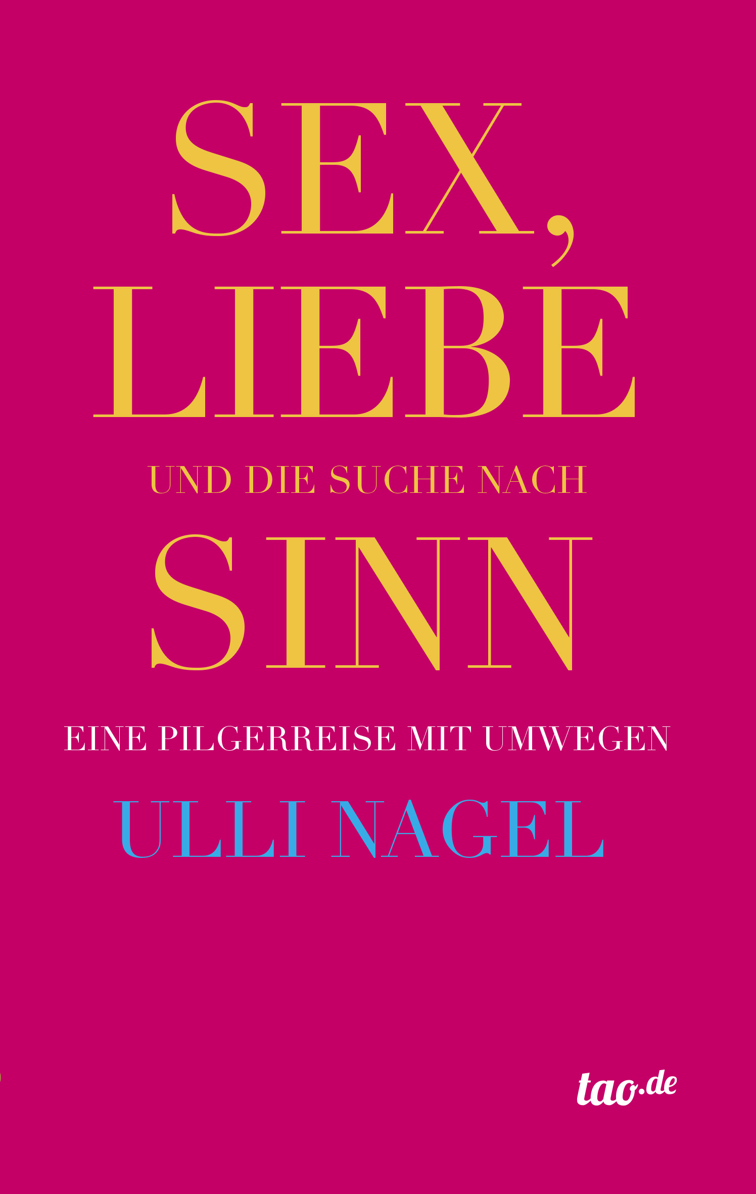 Ulli Nagel Sex, Liebe und die Suche nach Sinn