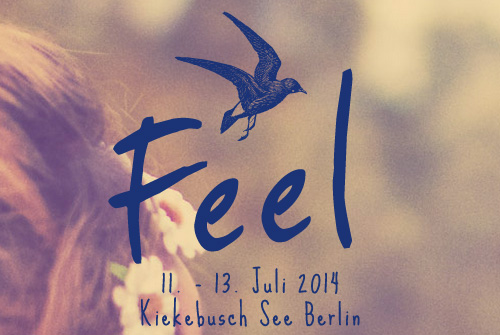 Feel Festival, vom 11. bis 13. Juli 2014 Feel Festival, vom 11. bis 13. Juli 2014