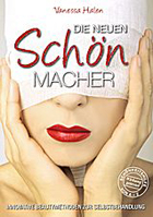 Die neuen Schönmacher - Innovative Beautymethoden zur Selbstbehandlung Die neuen Schönmacher - Innovative Beautymethoden zur Selbstbehandlung