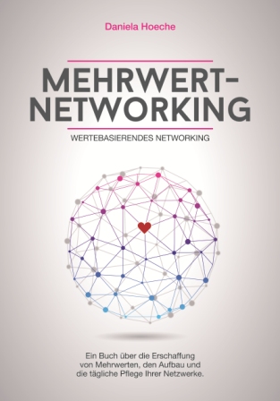 Mehrwert-Networking, Seiten 126, ISBN 978-1-291-92896-9, Verlag: Lulu.com