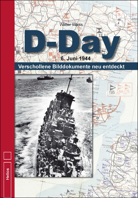 Waiss: D-Day - 6. Juni 1944 - Verschollene Bilddokumente neu entdeckt