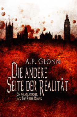 Die andere Seite der Realität - ein spannender Jack the Ripper Thriller Die andere Seite der Realität - ein spannender Jack the Ripper Thriller