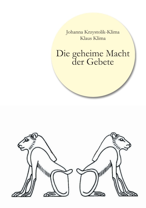 Johanna Krzystolik-Klima und Klaus Klima, Die geheime Macht der Gebete Johanna Krzystolik-Klima und Klaus Klima, Die geheime Macht der Gebete