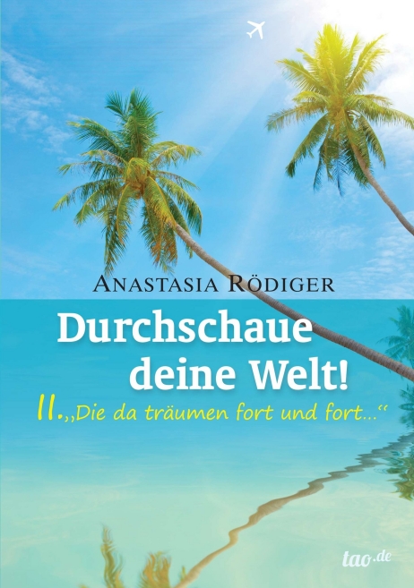 Anastasia Rödiger, Durchschaue deine Welt! II