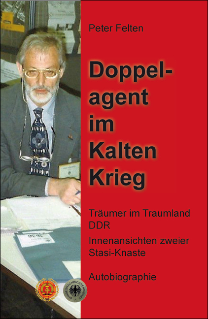 Felten: Doppelagent im Kalten Krieg Felten: Doppelagent im Kalten Krieg