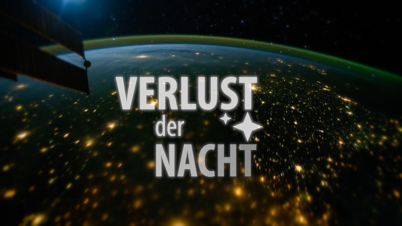 ?Verlust der Nacht - Loss of the Night" - ein neuer Film zum Thema Lichtverschmutzung