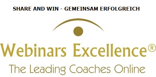Webinars Excellence - The Leading Coaches Online mit dem System SHARE AND WIN Webinars Excellence - The Leading Coaches Online mit dem System SHARE AND WIN