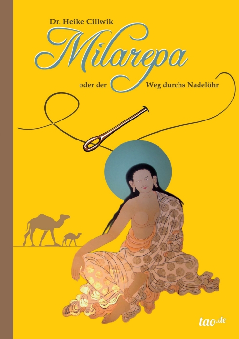Dr. Heike Cillwik, Milarepa oder der Weg durchs Nadelöhr