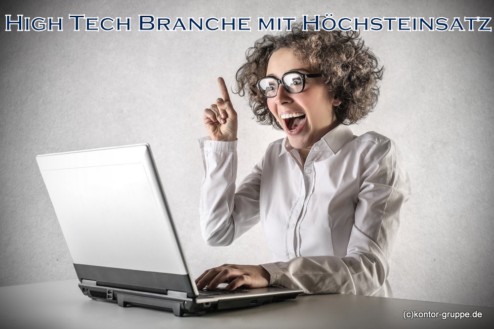 IT - Hightech-Branche mit Höchsteinsatz IT - Hightech-Branche mit Höchsteinsatz