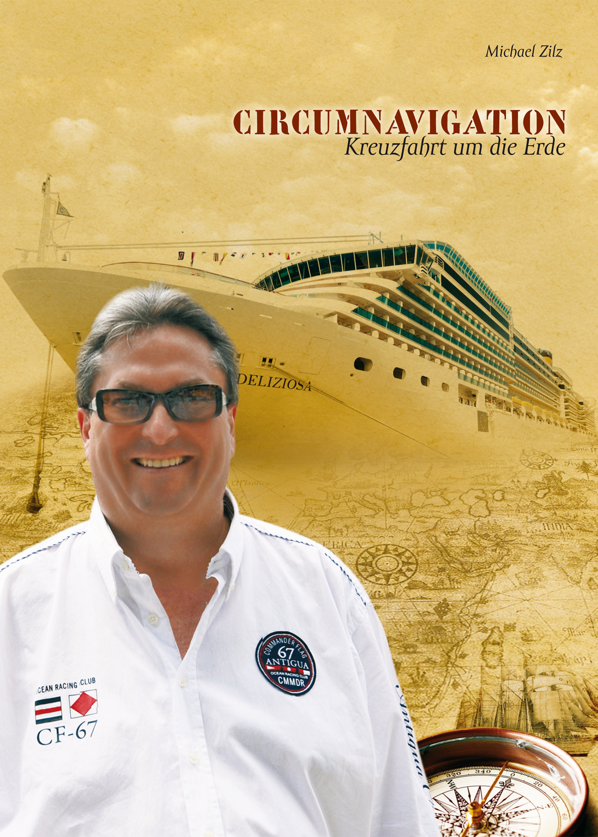 Autor Michael Zilz, Buchtitel: Circumnavigation - Kreuzfahrt um die Erde Autor Michael Zilz, Buchtitel: Circumnavigation - Kreuzfahrt um die Erde