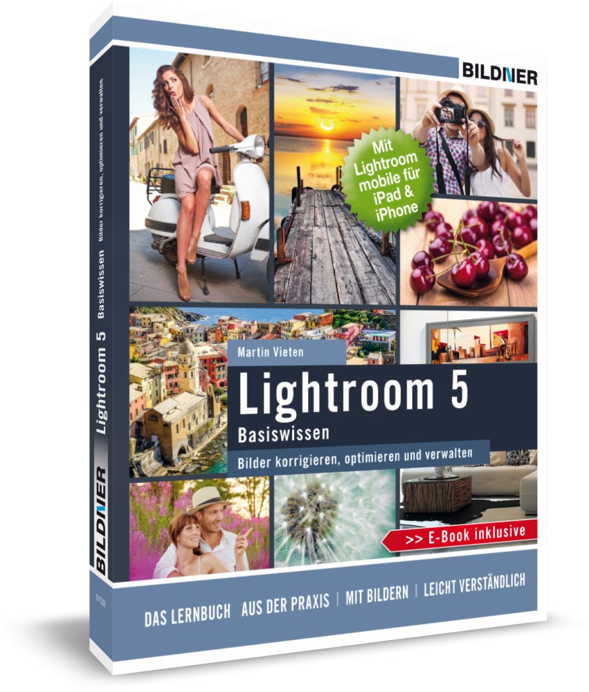 Lightroom 5 Basiswissen - mit Lightroom mobile und GRATIS E-Book. ISBN 978-3-8328-111-3 Lightroom 5 Basiswissen - mit Lightroom mobile und GRATIS E-Book. ISBN 978-3-8328-111-3