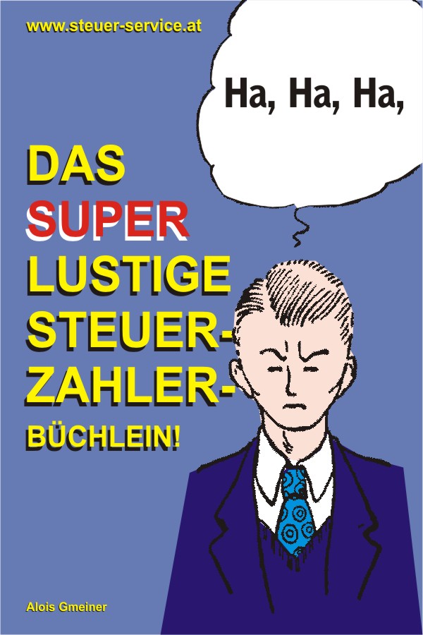 Das Superlustige Steuerzahler Büchlein für Steuerberater, Steuerzahler und alle die es werden wollen Das Superlustige Steuerzahler Büchlein für Steuerberater, Steuerzahler und alle die es werden wollen
