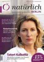 Seit Herbst 2009 als fünftes Natürlich Stadtmagazin neu im Handel: Natürlich Berlin Seit Herbst 2009 als fünftes Natürlich Stadtmagazin neu im Handel: Natürlich Berlin