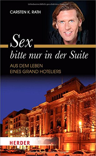 Buch von 5 Sterne Redner und Grand Hotelier Carsten K. Rath - erschienen im Verlag Herder Buch von 5 Sterne Redner und Grand Hotelier Carsten K. Rath - erschienen im Verlag Herder