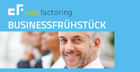 Die Elbe-Factoring GmbH lädt zum Businessfrühstück ein