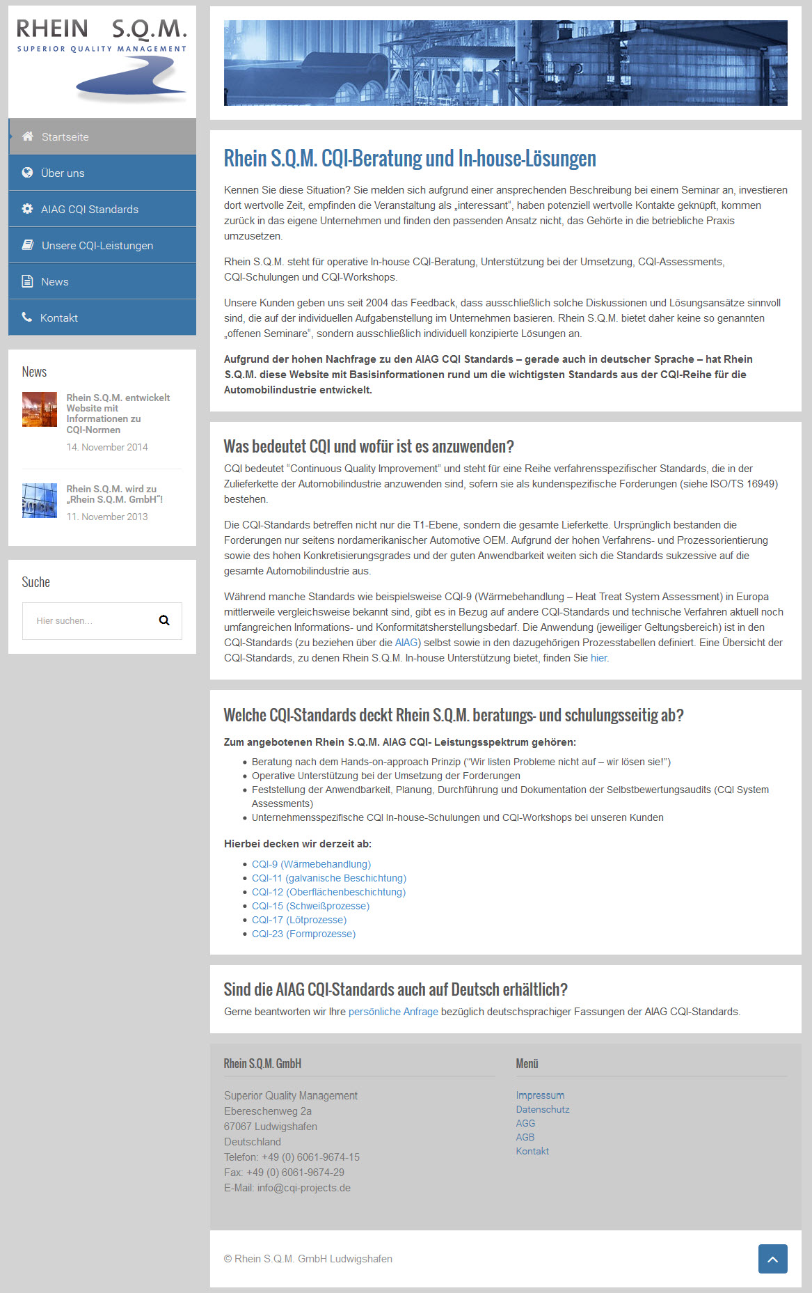 Die Website www.cqi-project.de gibt einenÜberblicküber die Forderungen aus der CQI-Normenreihe. Die Website www.cqi-project.de gibt einenÜberblicküber die Forderungen aus der CQI-Normenreihe.