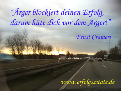 Ärger blockiert Deinen Erfolg, darum hüte Dich vor demÄrger Ärger blockiert Deinen Erfolg, darum hüte Dich vor demÄrger