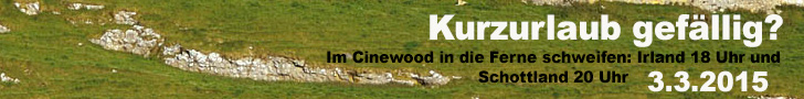 Reisefilme im Cinewood Irland, 18 Uhr und Schottland, 20 Uhr, 3.3.2015