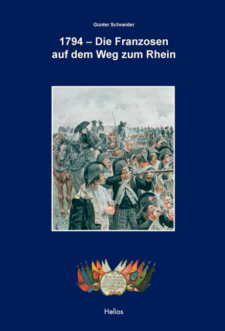 Schneider: 1794 - Die Franzosen auf dem Weg zum Rhein Schneider: 1794 - Die Franzosen auf dem Weg zum Rhein